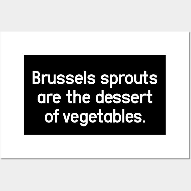 Brussels Sprouts - Change My Mind and Unpopular Opinion Wall Art by Aome Art